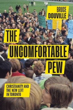 The Uncomfortable Pew: Christianity and the New Left in Toronto Volume 88 - Douville, Bruce