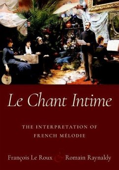 Le Chant Intime - Le Roux, Francois (Vocal studies faculty member, Vocal studies facul; Raynaldy, Romain (Correspondent, Correspondent, Agence France-Presse