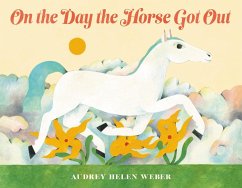 On the Day the Horse Got Out - Weber, Audrey H