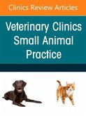 Small Animal Nutrition, an Issue of Veterinary Clinics of North America: Small Animal Practice, 51