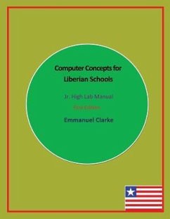 Computer Concepts for Liberian Schools, Jr. High Lab Manual - Clarke, Emmanuel