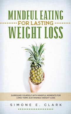 Mindful Eating for Lasting Weight Loss - Clark, Simone E.