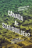 Canada as Statebuilder?: Development and Reconstruction Efforts in Afghanistan Volume 14