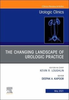 The Changing Landscape of Urologic Practice, an Issue of Urologic Clinics