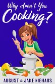 Why Aren't You Cooking? (eBook, ePUB)