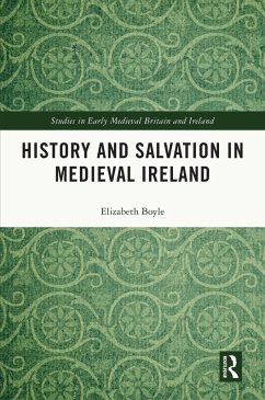 History and Salvation in Medieval Ireland (eBook, PDF) - Boyle, Elizabeth