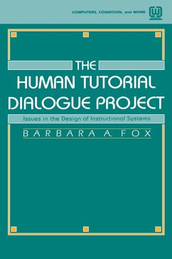 The Human Tutorial Dialogue Project (eBook, PDF) - Fox, Barbara A. The Human Tutorial Dialogue Project (eBook, PDF) - Fox, Barbara A.