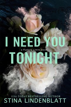 I Need You Tonight (Pushing Limits, #3) (eBook, ePUB) - Lindenblatt, Stina