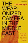 The Weaponized Camera in the Middle East (eBook, PDF)