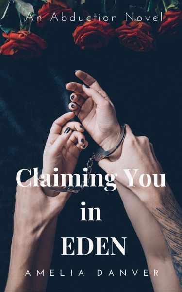 Claiming You in Eden (The Brotherhood, #1) (eBook, ePUB) Claiming You in Eden (The Brotherhood, #1) (eBook, ePUB)
