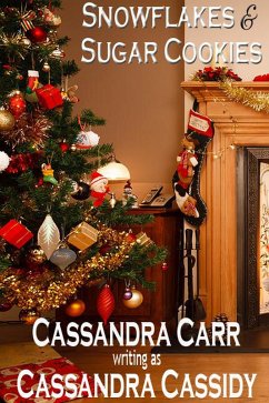 Snowflakes & Sugar Cookies (eBook, ePUB) - Cassidy, Cassandra