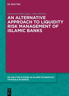 An Alternative Approach to Liquidity Risk Management of Islamic Banks (eBook, ePUB) - Dolgun, Muhammed Habib; Mirakhor, Abbas