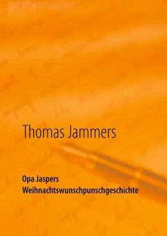 Opa Jaspers Weihnachtswunschpunschgeschichte (eBook, ePUB) - Jammers, Thomas