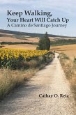 Keep Walking, Your Heart Will Catch Up (eBook, ePUB)