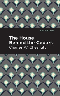 The House Behind the Cedars (eBook, ePUB) - Chestnutt, Charles W.