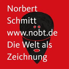 Die Welt als Zeichnung - Schmitt, Norbert