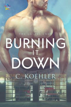 Burning It Down (CalPac Crew, #3) (eBook, ePUB) - Koehler, C.