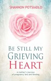 Be Still My Grieving Heart: A Mother's Journey of Pregnancy Loss and Healing (eBook, ePUB)