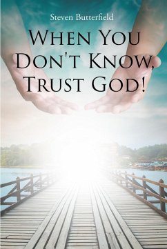 When You Don't Know, Trust God! (eBook, ePUB) - Butterfield, Steven