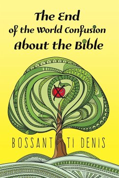 The End of the World Confusion About the Bible (eBook, ePUB)