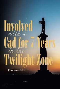Involved with a Cad for 7 Years in the Twilight Zone (eBook, ePUB) - Nolin, Darlene
