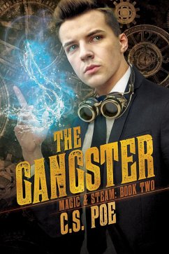 The Gangster (Magic & Steam, #2) (eBook, ePUB) - Poe, C. S.