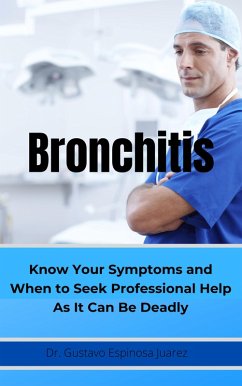 Cover BRONCHITIS Know Your Symptoms and When to Seek Professional Help As It Can Be Deadly (eBook, ePUB)
