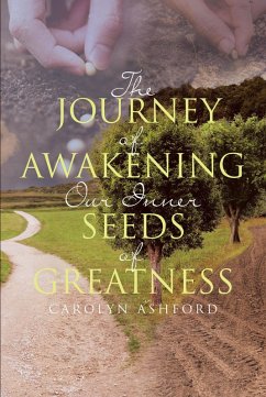 The Journey of Awakening Our Inner Seeds of Greatness (eBook, ePUB) - Ashford, Carolyn