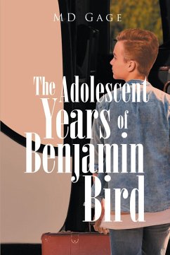 The Adolescent Years of Benjamin Bird (eBook, ePUB) - Gage, Md