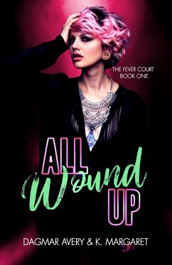 All Wound Up (The Fever Court, #1) (eBook, ePUB) - Avery, Dagmar; Margaret, K.; Price, S. A.