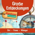 Große Entdeckungen: Ötzi, Titanic, Wikinger (MP3-Download)