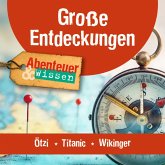 Große Entdeckungen: Ötzi, Titanic, Wikinger (MP3-Download) Große Entdeckungen: Ötzi, Titanic, Wikinger (MP3-Download)