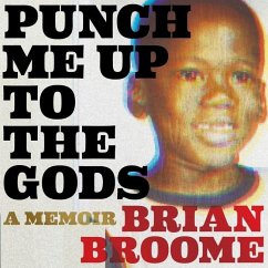 Punch Me Up to the Gods: A Memoir - Broome, Brian