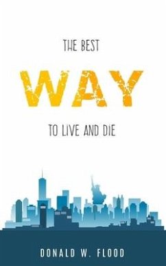 The Best Way to Live and Die - Flood, Donald W.