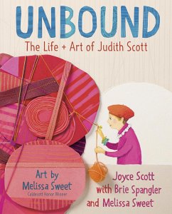 Unbound: The Life and Art of Judith Scott - Scott, Joyce; Spangler, Brie