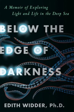 Below the Edge of Darkness - Edith Widder, Ph.D.