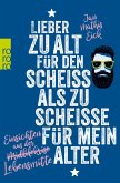 Lieber zu alt für den Scheiß als zu scheiße für mein Alter (eBook, ePUB)