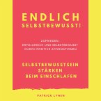 Endlich selbstbewusst! Selbstbewusstsein stärken beim Einschlafen (MP3-Download)