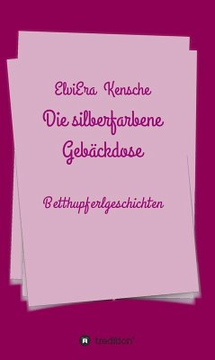 Die silberfarbene Gebäckdose (eBook, ePUB) - Kensche, Elviera