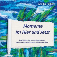 Momente im Hier und Jetzt (eBook, ePUB) - Peißert, Annika