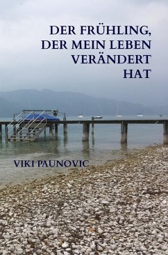 Der Frühling, der mein Leben verändert hat (eBook, ePUB) - Paunovic, Viki