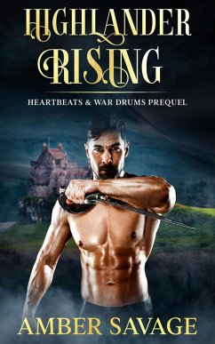 Highlander Rising: A Scottish Time Travel Romance Prequel to the Heartbeats & War Drums Series (eBook, ePUB) - Savage, Amber