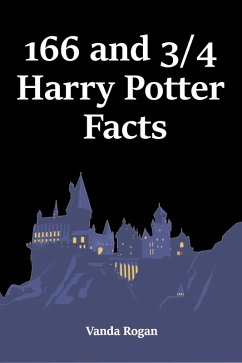 166 and 3/4 Harry Potter Facts (eBook, ePUB) - Rogan, Vanda