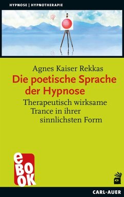 Die poetische Sprache der Hypnose (eBook, ePUB) - Kaiser Rekkas, Agnes