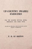 Up-Country Swahili - For the Soldier, Settler, Miner, Merchant, and Their Wives - And for all who Deal with Up-Country Natives Without Interpreters (eBook, ePUB)