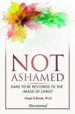 Not Ashamed: Dare to be Restored to the Image of Christ (eBook, ePUB)