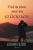 Und da oben sind wir glücklich (eBook, ePUB)