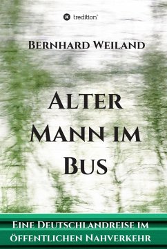 Alter Mann im Bus (eBook, ePUB) - Weiland, Bernhard