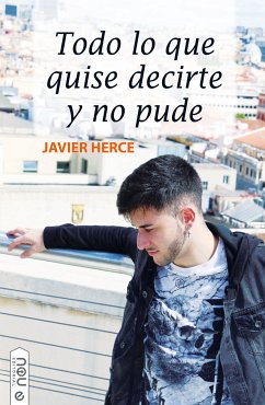 Todo lo que quise decirte y no pude (eBook, ePUB) - Herce, Javier