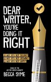Dear Writer, You're Doing It Right (QuitBooks for Writers, #5) (eBook, ePUB)
